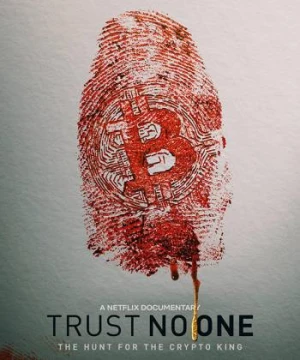 Đừng Tin Ai: Săn Lùng Vua Tiền Mã Hóa - Trust No One: The Hunt for the Crypto King