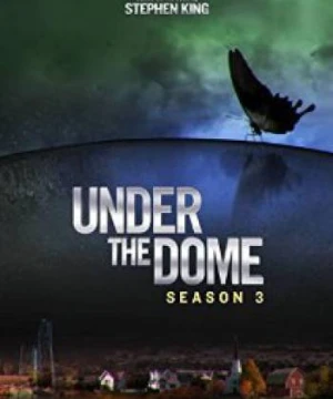 Dưới Mái Vòm Phần 3 - Under The Dome Season 03