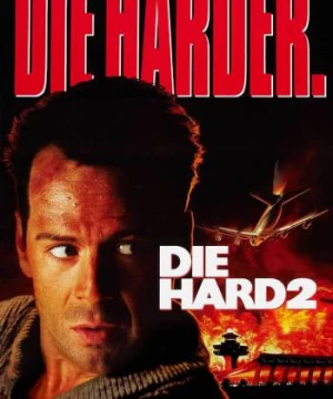 Đương Đầu Thử Thách 2: Khó Chết Hơn - Die Hard 2