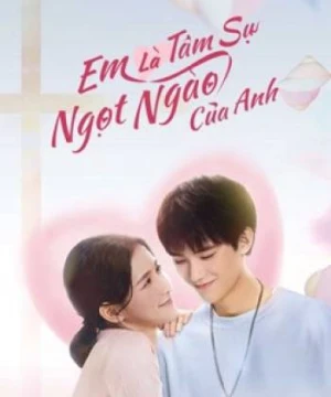 Em Là Tâm Sự Ngọt Ngào Của Anh - The sweetest secret