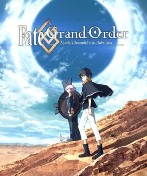 Fate/Grand Order: Zettai Majuu Sensen Babylonia - Fate/Grand Order: Absolute Demonic Front - Babylonia