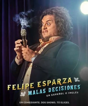 Felipe Esparza: Quyết định tồi - Felipe Esparza: Bad Decisions