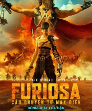 Furiosa: Câu Chuyện Từ Max Điên