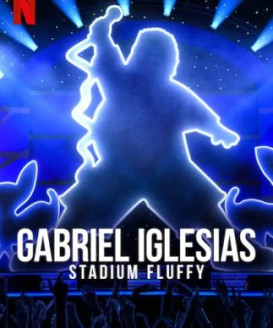 Gabriel Iglesias: Fluffy ở sân vận động Gabriel Iglesias: Stadium Fluffy