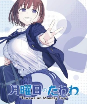 Getsuyoubi no Tawawa 2 - Chuyến Tàu Mỗi Sáng Thứ 2 Phần 2, Tawawa on Monday 2