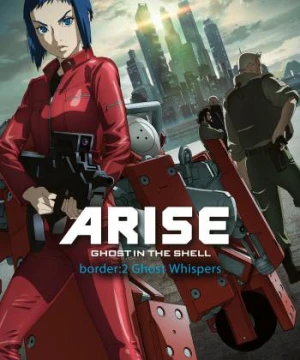 Ghost in the Shell Arise - Border 2: Ghost Whispers - Vỏ Bọc Ma ARISE border: 2 Ma Thì Thầm