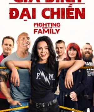 Gia Đình Đại Chiến - Fighting with My Family