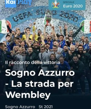 Giấc mơ thiên thanh: Đường đến Wembley - Azzurri - Road to Wembley