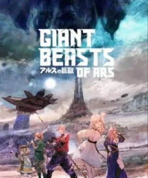 Cự Thú Xứ Ars  - Giant Beasts of Ars