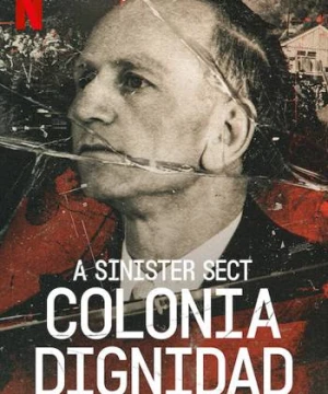 Giáo phái hiểm ác: Colonia Dignidad A Sinister Sect: Colonia Dignidad