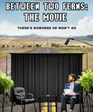 Giữa khóm dương xỉ: Bản điện ảnh - Between Two Ferns: The Movie