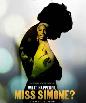 Góc khuất cuộc đời nữ danh ca - What Happened, Miss Simone?