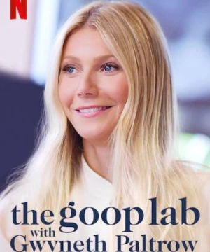 Gwyneth Paltrow: Lối sống goop - the goop lab with Gwyneth Paltrow