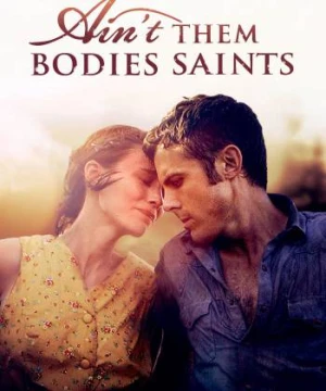 Há Phải Thánh Nhân  - Ain't Them Bodies Saints