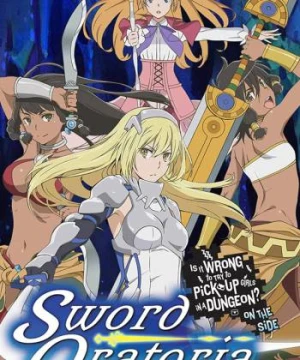 Hầm ngục tối: Thanh gươm Oratoria Sword Oratoria: Is It Wrong to Try to Pick Up Girls in a Dungeon? On the Side