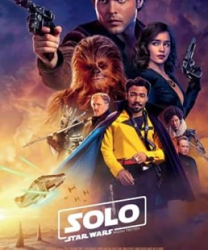 Han Solo: Star Wars Ngoại Truyện - Solo: A Star Wars Story