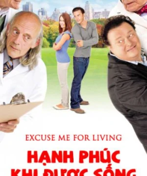 Hạnh Phúc Khi Được Sống - Excuse Me For Living