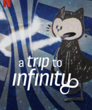 Hành trình tới vô tận - A Trip to Infinity