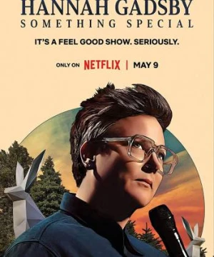 Hannah Gadsby: Một điều đặc biệt Hannah Gadsby: Something Special