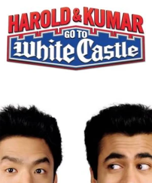 Harold & Kumar: Đến Lâu Đài Trắng - Harold & Kumar Go to White Castle