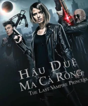 Hậu Duệ Ma Cà Rồng - Last Vampire Princess