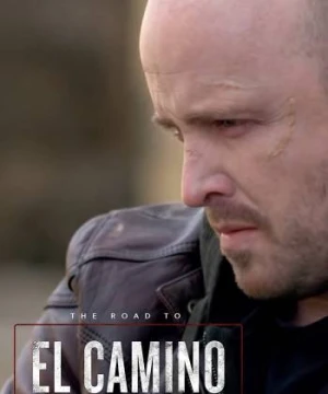 Hậu trường El Camino: Phim hậu bản của; Tập làm người xấu - The Road to El Camino: Behind the Scenes of El Camino: A Breaking Bad Movie