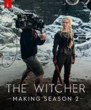 Hậu trường: Thợ săn quái vật – Mùa 2 - Making The Witcher: Season 2