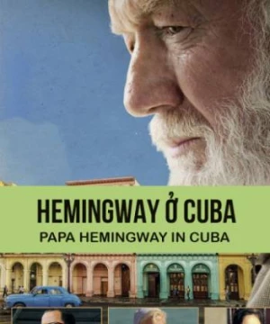 Hemingway ở Cuba - Papa Hemingway In Cuba