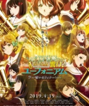 Hibike! Euphonium Movie 3: Chikai no Finale - Sound! Euphonium: Our Promise: A Brand New Day, Gekijouban Hibike! Euphonium: Chikai no Finale, Sound! Euphonium: Oath's Finale