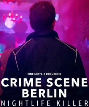 Hiện trường vụ án Berlin: Kẻ sát nhân về đêm - Crime Scene Berlin: Nightlife Killer