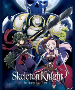 Hiệp Sĩ Xương Trên Đường Du Hành Đến Thế Giới Khác - Gaikotsu Kishi-sama, Tadaima Isekai e Odekakechuu, Skeleton Knight in Another World