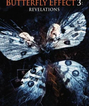 Hiệu Ứng Cánh Bướm 3: Khải Huyền - The Butterfly Effect 3: Revelations