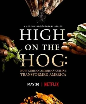 High on the Hog: Ẩm thực Mỹ gốc Phi đã thay đổi Hoa Kỳ như thế nào - High on the Hog: How African American Cuisine Transformed America