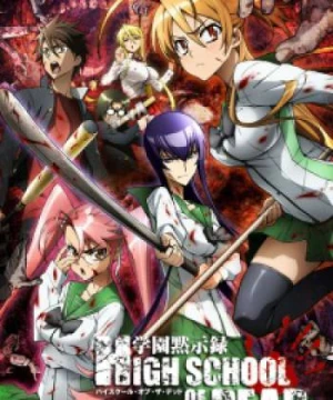 Highschool Of The Dead - Gakuen Mokushiroku: Highschool of the Dead, HOTD, HSOTD, Xác Chết Trường Học