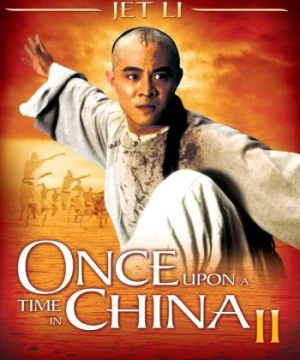 Hoàng Phi Hồng 2: Nam nhi đương tự cường - Once Upon a Time in China II