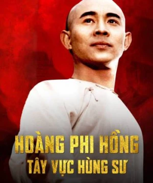 Hoàng Phi Hồng: Tây Vực Hùng Sư - Once Upon A Time In China And America