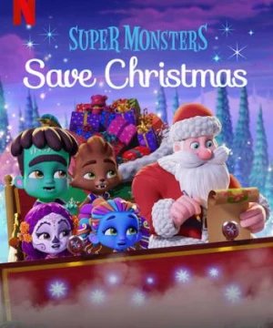 Hội Quái Siêu Cấp: Giải cứu Giáng Sinh - Super Monsters Save Christmas