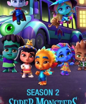 Hội Quái Siêu Cấp (Phần 2) - Super Monsters (Season 2)