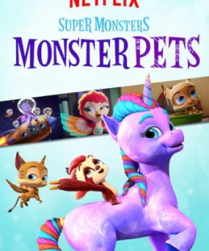 Hội quái siêu cấp: Quái vật thú cưng - Super Monsters Monster Pets