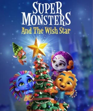 Hội quái siêu cấp và Ngôi sao ước - Super Monsters and the Wish Star