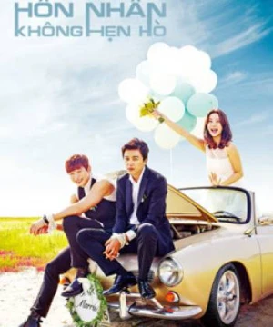 Hôn Nhân Không Hẹn Hò - Marriage Not Dating