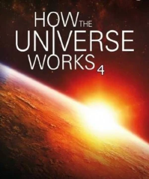 Vũ trụ hoạt động như thế nào (Phần 4) - How the Universe Works (Season 4)