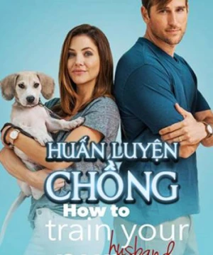 Huấn Luyện Chồng - How to Train Your Husband