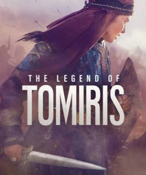 Huyền Thoại Tomiris - The Legend of Tomiris
