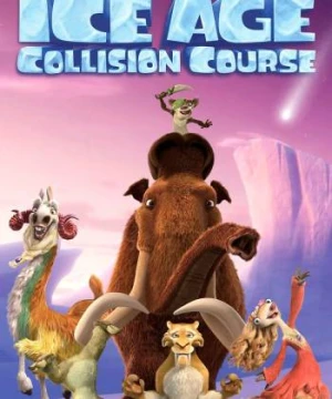 Ice Age: Collision Course - Ice Age: Collision Course