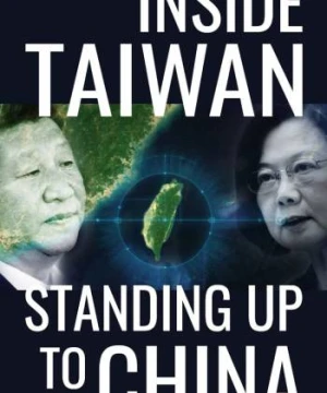 Inside Taiwan: Standing Up to China - Inside Taiwan: Standing Up to China