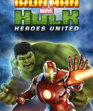 Iron Man & Hulk: Heroes United - Iron Man & Hulk: Heroes United