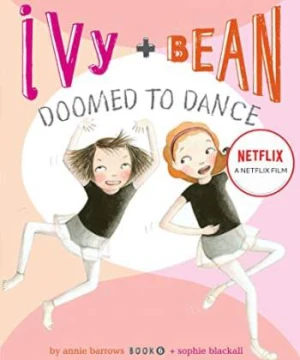 Ivy + Bean: Nhảy chẳng ngừng - Ivy + Bean: Doomed to Dance