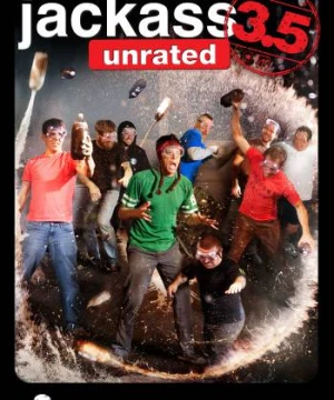 Jackass 3.5 - Jackass 3.5: The Unrated Movie