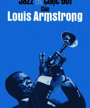 Jazz và Cuộc Đời của Louis Armstrong - Louis Armstrong's Black & Blues